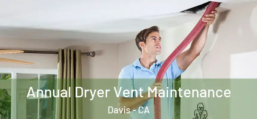  Annual Dryer Vent Maintenance Davis - CA