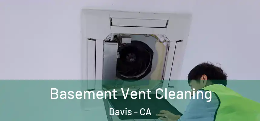 Basement Vent Cleaning Davis - CA