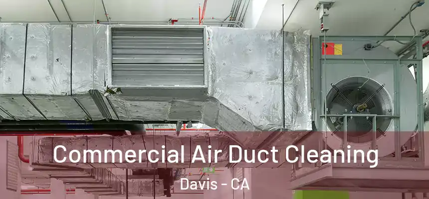  Commercial Air Duct Cleaning Davis - CA