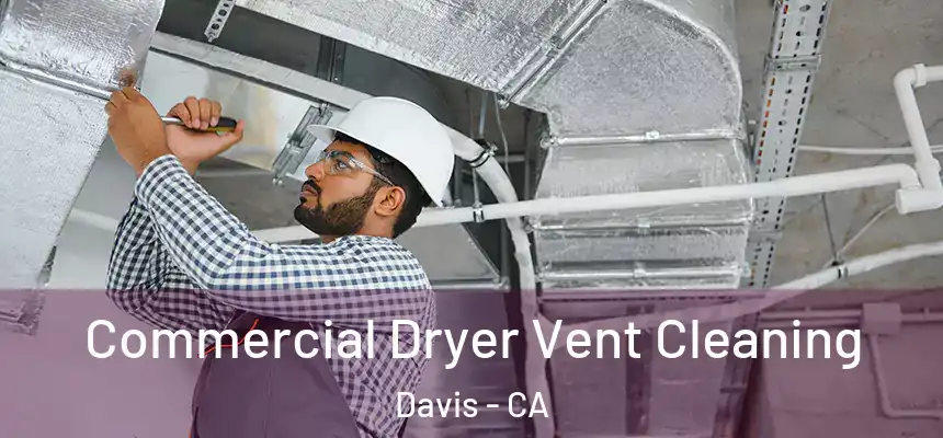  Commercial Dryer Vent Cleaning Davis - CA
