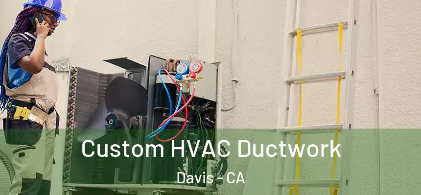  Custom HVAC Ductwork Davis - CA