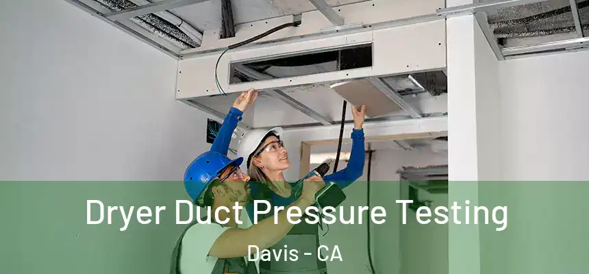  Dryer Duct Pressure Testing Davis - CA