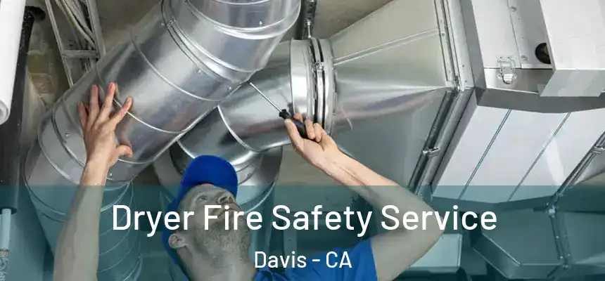  Dryer Fire Safety Service Davis - CA