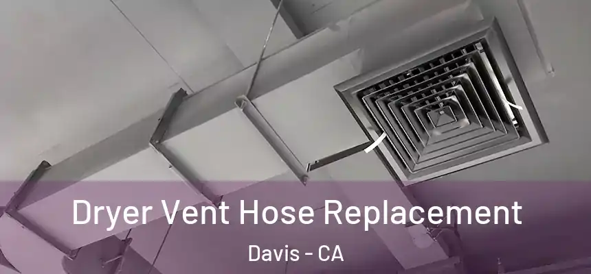  Dryer Vent Hose Replacement Davis - CA