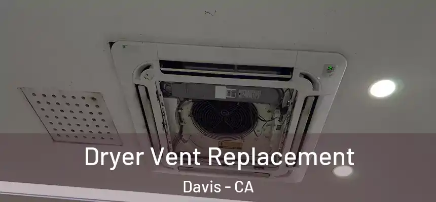  Dryer Vent Replacement Davis - CA