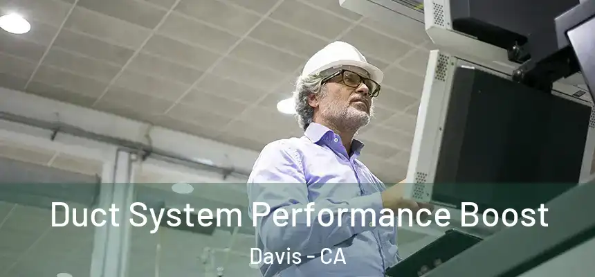  Duct System Performance Boost Davis - CA