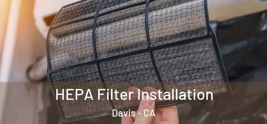  HEPA Filter Installation Davis - CA
