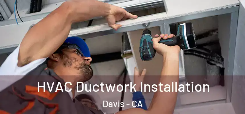 HVAC Ductwork Installation Davis - CA