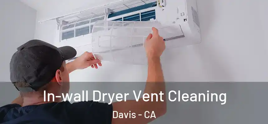  In-wall Dryer Vent Cleaning Davis - CA