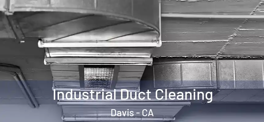  Industrial Duct Cleaning Davis - CA