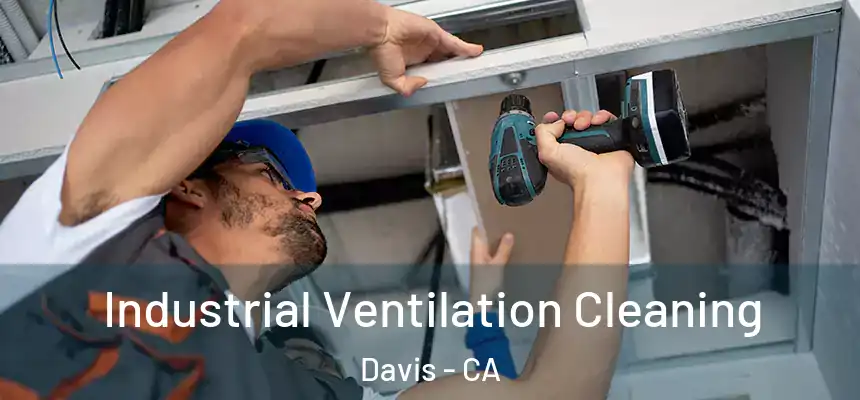 Industrial Ventilation Cleaning Davis - CA