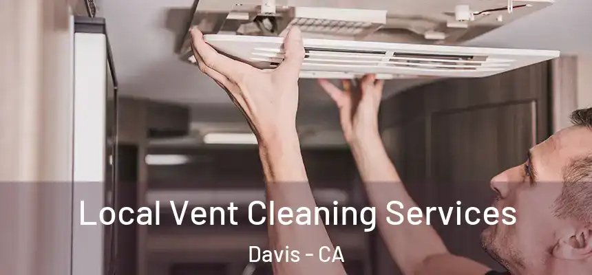 Local Vent Cleaning Services Davis - CA