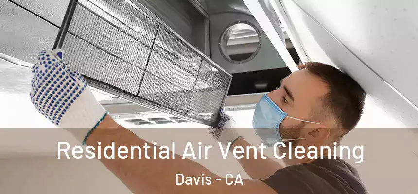  Residential Air Vent Cleaning Davis - CA