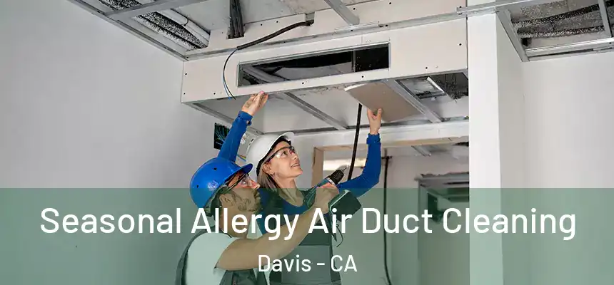  Seasonal Allergy Air Duct Cleaning Davis - CA