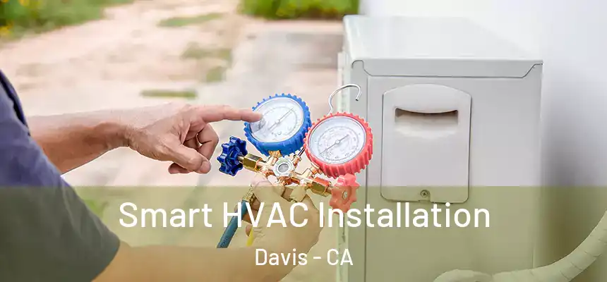  Smart HVAC Installation Davis - CA