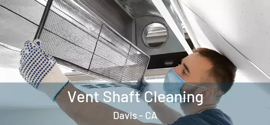  Vent Shaft Cleaning Davis - CA